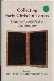Collecting Early Christian Letters : From the Apostle Paul to Late Antiquity