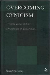 Overcoming Cynisism : William James and the Metaphysics of Engagement 
