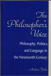 The Philosopher's Voice : Philosophy, Politics, and Language in the  Ninteenth Century