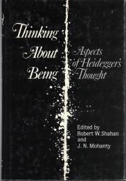 Thinking About Being : Aspects of Heidegger's Thought