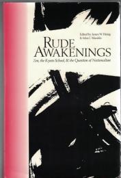 Rude Awakenings : Zen, the Kyoto School, & the Question of Nationalism