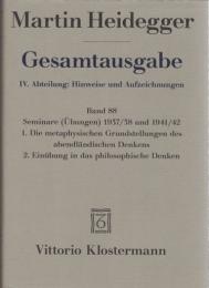 Martin Heidegger Gesamtausgabe IV. Abt. : Hinweise und Aufzeichnungen Bd.88  Seminare (Übungen） 1937/38 und 1941/42.