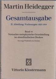 Martin Heidegger Gesamtausgabe II.Abt.:Vorlesungen 1923-1944 Bd.44 Nietzsches metaphysische Grundstellung im abendländischen Denken.