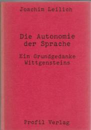 Die Autonomie der Sprache : Ein Grundgedanke Wittgensteins