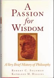 A Passion for Wisdom : A Very Brief History of Philosophy