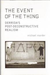 The Event of the Thing : Derrida's Post-Deconstructive Realism