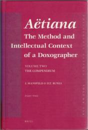 Aëtiana : The Method and Intellectual Context of a Doxographer Vol. 2 : The Compendium (Philosophia Antiqua)