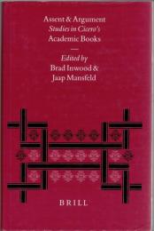 Assent and Argument : Studies in Cicero's Academic Books : Proceedings of the 7th Symposium Hellenisticum (Utrecht, August 21-25, 1995)