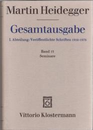Martin Heidegger Gesamtausgabe I.Abt.: Veroeffentlichte Schriften 1910-1976 Bd.15 Seminare