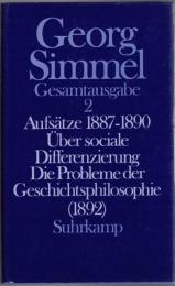Georg Simmel Gesamtausgabe Bd.2 : Aufsätze 1887-1890 ; Über sociale Differenzierung ; Die Probleme der Geschichtsphilosophie (1892)