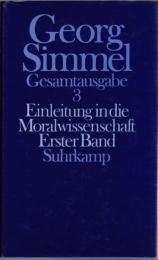 Georg Simmel Gesamtausgabe Bd.3/4 : Einleitung in die Moralwissenschaft Erster Bd., Zweiter Bd.