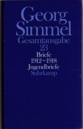 Georg Simmel Gesamtausgabe Bd.23 : Briefe 1912-1918 ; Jugendbriefe