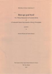 Bon Sgo Gsal Byed : Two Tibetan Manuscripts in Facsimile Edition of a Fourteenth Century Encyclopedia of Bon Po Doxography