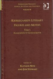 Kierkegaard's Literary Figures and Motifs Tome I/II (Kierkegaard Research: Sources, Reception and Resources　Vol.16)　Agamemnon to Guadalouivir/ Gulliver to Zerlina