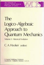 The Logico-Algebraic Approach to Quantum Mechanics Vol.1/2 : Historical evolution, Contemporary Consolidation