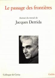 Le passage des frontières : autour du travail de Jacques Derrida