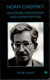 Noam Chomsky : On Power, Knowledge, and Human Nature