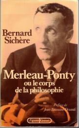 Merleau-Ponty, ou, le corps de la philosophie