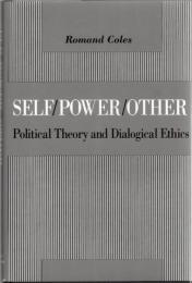 Self/Power/Other : Political Theory and Dialogical Ethics