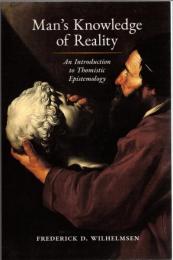 Man's Knowledge of Reality: An Introduction to Thomistic Epistemology