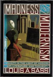 Madness and Modernism : insanity in the light of modern art, literature, and thought