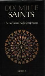 DIX MILLE SAINTS. Dictionnaire hagiographique