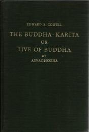 The Buddha-Karita, or Live of Buddha by Asvaghosha : Indian Poet of the Early Second Century after Christ