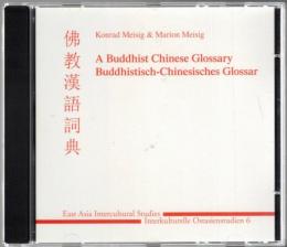 A Buddhist Chinese Glossary: Buddhistisch-chinesisches Glossar (CD-ROM)