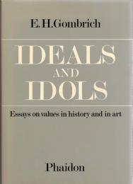 Ideals and Idols : essays on values in history and in art