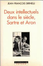 Deux intellectuels dans le siècle - Sartre et Aron