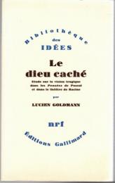 
Le dieu caché. Etude sur la vision tragique dans les Pensées de Pascal et dans le théâtre de Racine