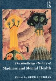 The Routledge History of Madness and Mental Health