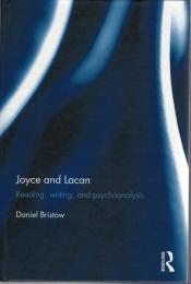 Joyce and Lacan : Reading, Writing, and Psychoanalysis