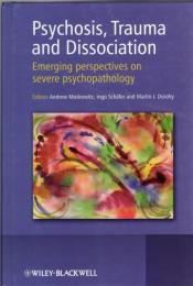 Psychosis, Trauma and Dissociation: Emerging Perspectives on Severe Psychopathology 