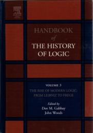 Handbook of the History of Logic, Volume 3 : The Rise of Modern Logic: from Leibniz to Frege  (