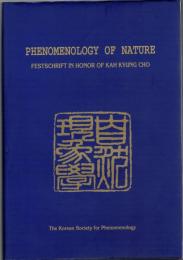 Phenomenology of Nature : Festschrift in Honor of Kah Kyung Cho