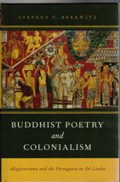 Buddhist Poetry and Colonialism: Alagiyavanna and the Portuguese in Sri Lanka