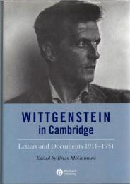 Wittgenstein in Cambridge : Letters and Documents, 1911-1951