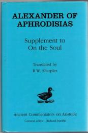 Alexander of Aphrodisias: Supplement to On the Soul (Ancient Commentators on Aristotle) 