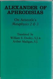 Alexander of Aphrodisias: On Aristotle's Metaphysics 2 & 3 (Ancient Commentators on Aristotle)