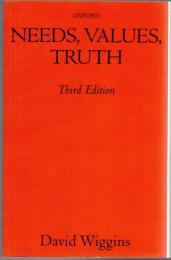 Needs, Values, Truth: Essays in the Philosophy of Value