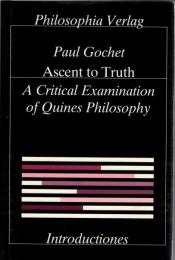 Ascent to Truth: A Critical Examination of Quine's Philosophy