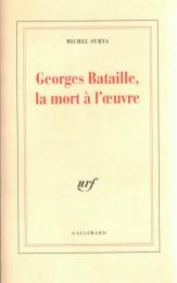 Georges Bataille, la mort à l'œuvre