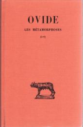 Les Métamorphoses tome I, II, III (I-V, VI-X, XI-XV) Texte établi et Traduit