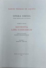 Sententia libri ethicorum　＜Opera omnia iussu impensaque Leonis XIII P.M. edita＞