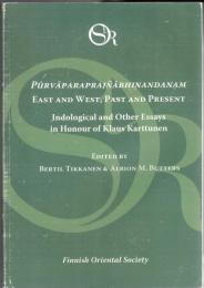 Pūrvāparaprajñābhinandanam: East and West, past and present： Indological and other essays in honour of Klaus Karttunen