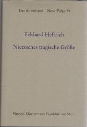Nietzsches tragische Größe (Das Abendland - Neue Folge 25)