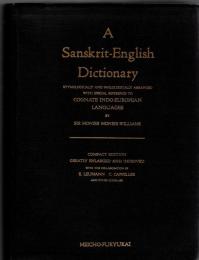 A Sanskrit-English Dictionary ：Etymologically and philologically arranged with special reference to cognate Indo-European languages