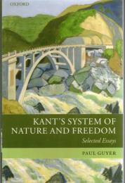 Kant's System of Nature and Freedom: Selected Essays