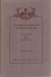 Rousseau's Socratic Aemilian Myths: A Literary Collation of Emile and the Social Contract 